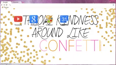 Throw kindness around like confetti